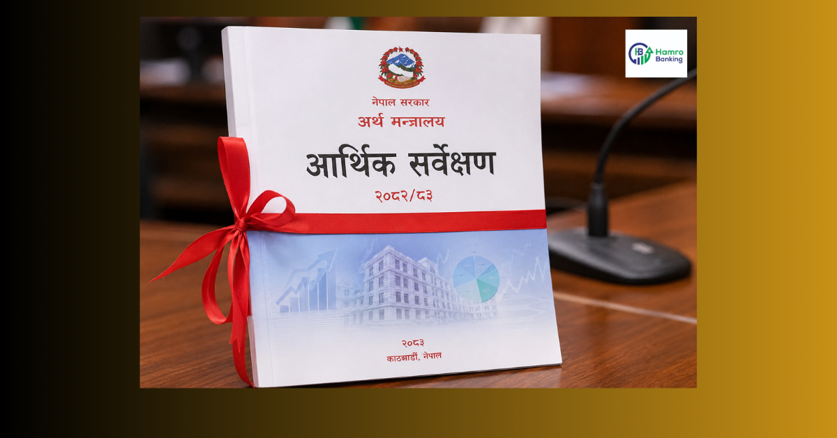 आर्थिक सर्वेक्षण २०८२/८३ : बजारमा सुस्ती, बैंकमा तरलता